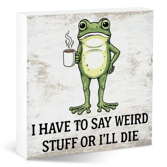 Funny Home Office Decor Sign for Team Coworkers Employee, Boss Day Desk Accessories for Men Women Mentor, Gag Gifts Cubicle Decoration for Shelf Counter Bedroom, Say Weird Stuff