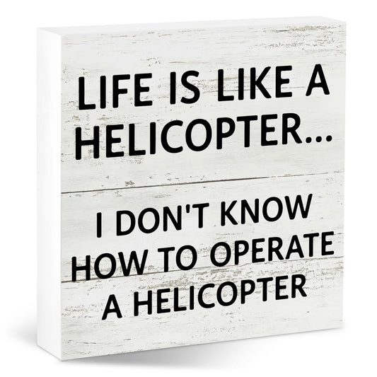 Funny Home Office Decor Sign for Team Coworkers Employee, Boss Day Desk Accessories for Men Women Mentor, Gag Gifts Cubicle Decoration for Shelf Counter Bedroom, Life Is Like A Helicopter